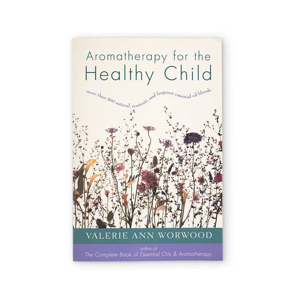 Aromatherapy for the Healthy Child | Kolya Naturals, Canada