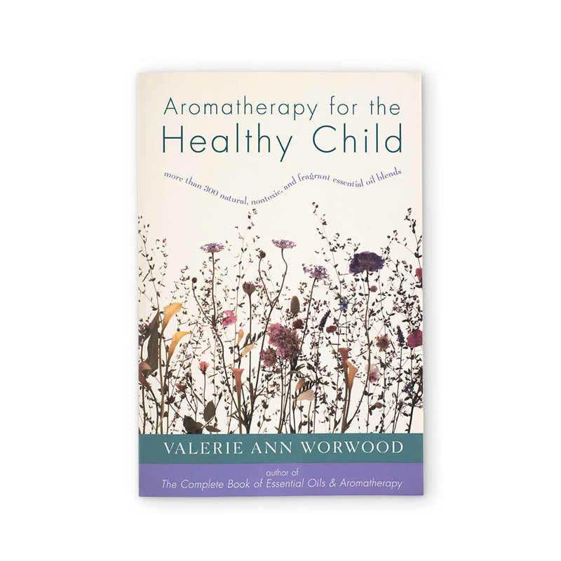 Aromatherapy for the Healthy Child | Kolya Naturals, Canada